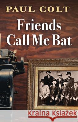 Friends Call Me Bat Paul Colt 9781432855048 Wheeler Publishing Large Print