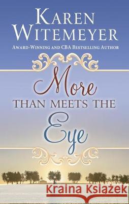 More Than Meets the Eye Karen Witemeyer 9781432855581 Thorndike Press Large Print