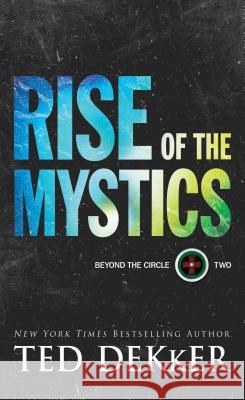 Rise of the Mystics Ted Dekker 9781432856632 Cengage Learning, Inc