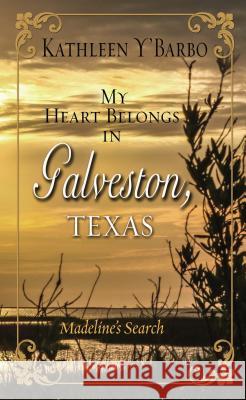 My Heart Belongs in Galveston, Texas: Madeline's Search Kathleen Y'Barbo 9781432856687 Thorndike Press Large Print