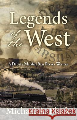 Legends of the West Michael a. Black 9781432857356 Five Star Publishing