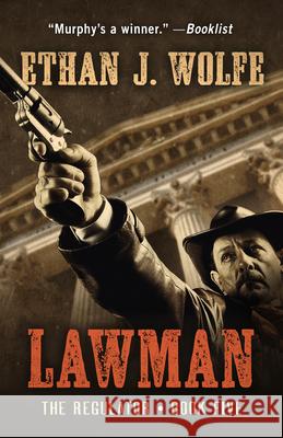 Lawman: A Murphy Western Ethan J. Wolfe 9781432857424