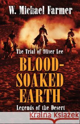 Blood-Soaked Earth: The Trial of Oliver Lee W. Michael Farmer 9781432857431