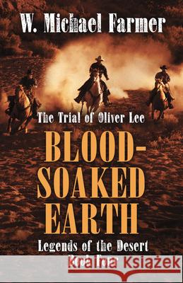 Blood-Soaked Earth: The Trial of Oliver Lee W. Michael Farmer 9781432857462