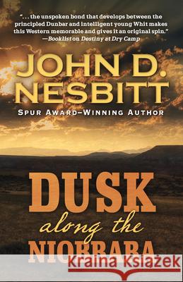 Dusk Along the Niobrara John D. Nesbitt 9781432858322 Thorndike Press Large Print