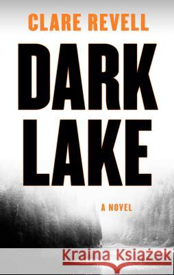 Dark Lake Clare Revell 9781432859886