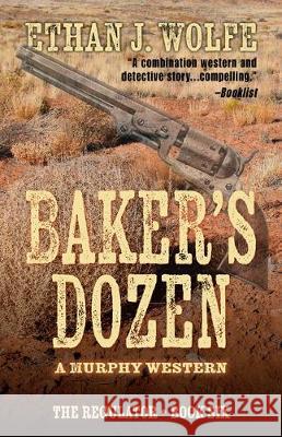 Baker's Dozen: A Murphy Western Ethan J. Wolfe 9781432862206