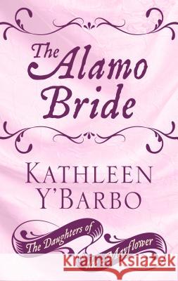 The Alamo Bride Kathleen Y'Barbo 9781432862510 Thorndike Press Large Print