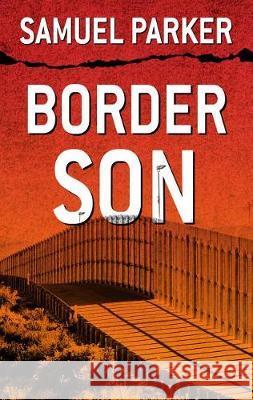 Border Son Samuel Parker 9781432864842