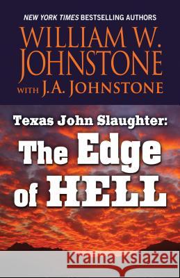 Texas John Slaughter: The Edge of Hell William W. Johnstone J. A. Johnstone 9781432865139 Wheeler Publishing Large Print