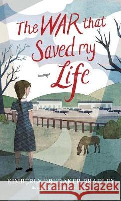 The War That Saved My Life Kimberly Brubaker Bradley 9781432865863