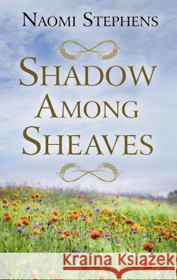 Shadow Among Sheaves Naomi Stephens 9781432866242 Thorndike Press Large Print