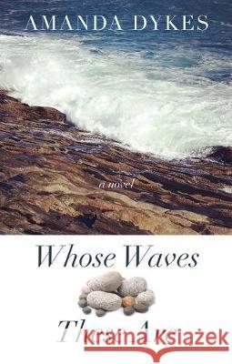 Whose Waves These Are Amanda Dykes 9781432866297 Thorndike Press Large Print