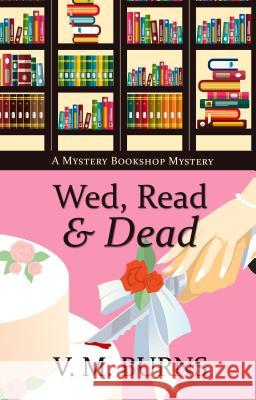 Wed, Read & Dead V. M. Burns 9781432866518 Wheeler Publishing Large Print