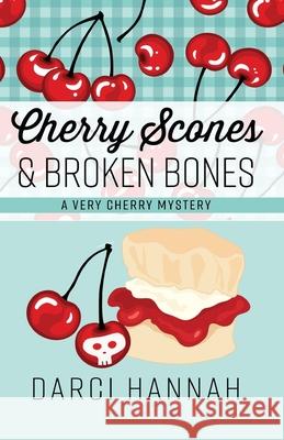 Cherry Scones & Broken Bones Darci Hannah 9781432866594 Wheeler Publishing Large Print