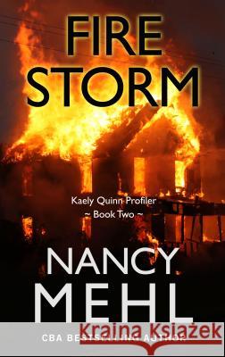 Fire Storm Nancy Mehl 9781432867478 Thorndike Press Large Print