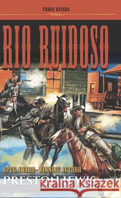 Rio Ruidoso Preston Lewis 9781432868420 Five Star Publishing