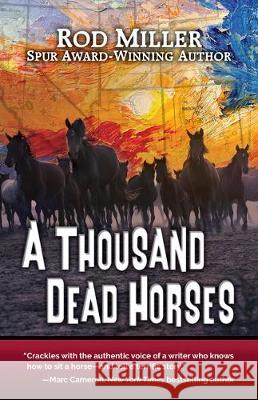 A Thousand Dead Horses Rod Miller 9781432869687 Five Star Publishing