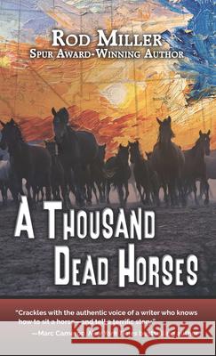 A Thousand Dead Horses Rod Miller 9781432869717 Thorndike Press Large Print