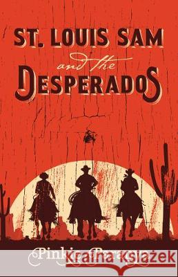 St. Louis Sam and the Desperados Pinkie Paranya 9781432871093 Five Star Publishing