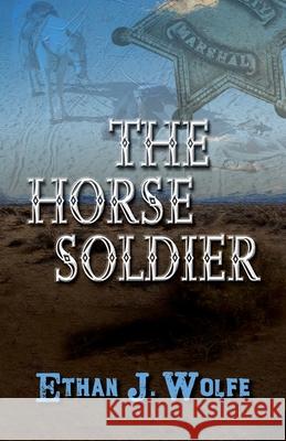 The Horse Soldier Ethan J. Wolfe 9781432871116