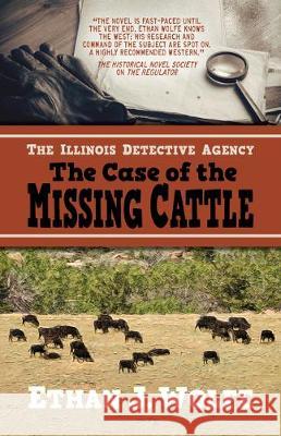 The Illinois Detective Agency: The Case of the Missing Cattle Ethan J. Wolfe 9781432871192