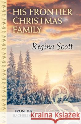 His Frontier Christmas Family Regina Scott 9781432871550 Thorndike Press Large Print