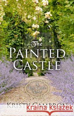 The Painted Castle Kristy Cambron 9781432871963