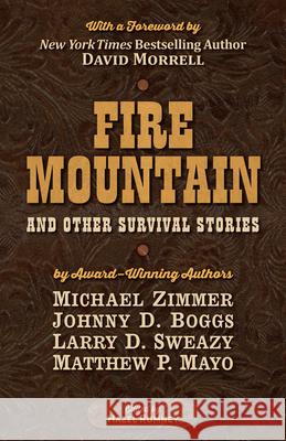 Fire Mountain and Other Survival Stories: A Five Star Quartet Michael Zimmer Johnny D. Boggs Larry D. Sweazy 9781432873585