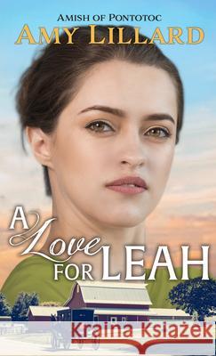 A Love for Leah Amy Lillard 9781432875121 Thorndike Press Large Print