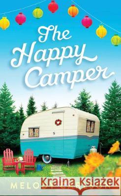 The Happy Camper Melody Carlson 9781432875961