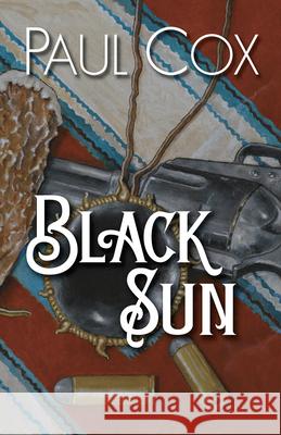 Black Sun Paul Colt 9781432876418 Five Star Publishing