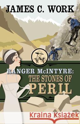 Ranger McIntyre: The Stones of Peril James C. Work 9781432876456