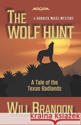 The Wolf Hunt: A Tale of the Texas Badlands Will Brandon 9781432877606 Wheeler Publishing Large Print