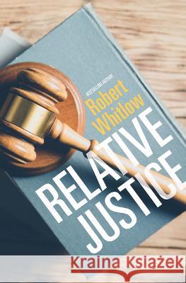 Relative Justice Robert Whitlow 9781432877897 Thorndike Press Large Print