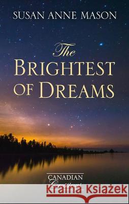 The Brightest of Dreams Susan Anne Mason 9781432879037