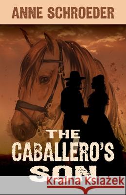 The Caballero's Son Anne Schroeder 9781432879433