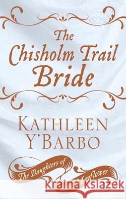 The Chisholm Trail Bride Kathleen Y'Barbo 9781432879501 Thorndike Press Large Print