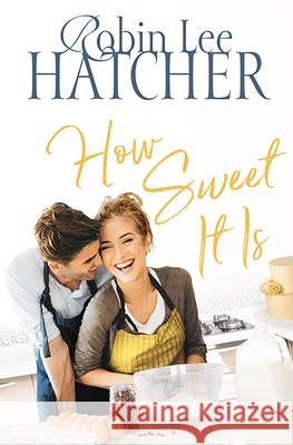 How Sweet It Is Robin Lee Hatcher 9781432880675 Thorndike Press Large Print