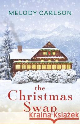 The Christmas Swap Melody Carlson 9781432884420