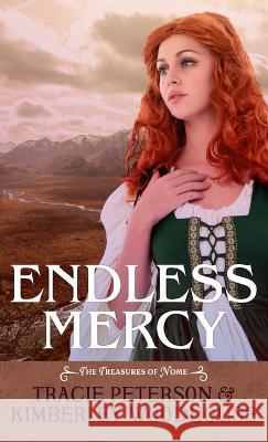 Endless Mercy Tracie Peterson Kimberley Woodhouse 9781432886196 Thorndike Press Large Print