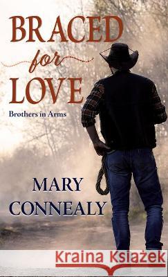 Braced for Love Mary Connealy 9781432886226 Thorndike Press Large Print