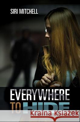 Everywhere to Hide Siri Mitchell 9781432886653 Thorndike Press Large Print