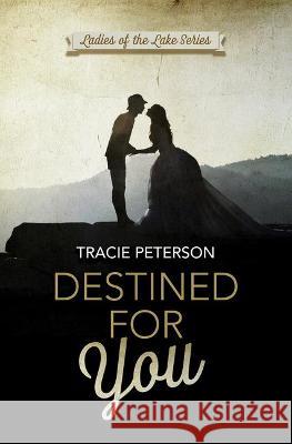 Destined for You Tracie Peterson 9781432886684