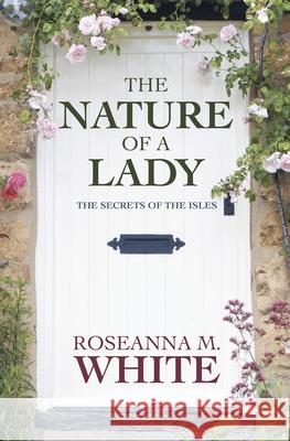 The Nature of a Lady Roseanna M. White 9781432889067