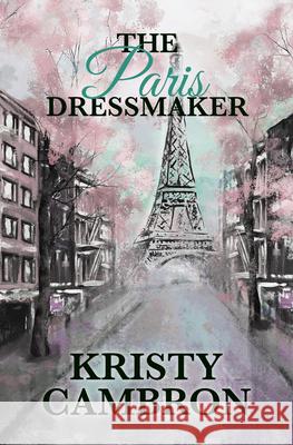 The Paris Dressmaker Kristy Cambron 9781432889869