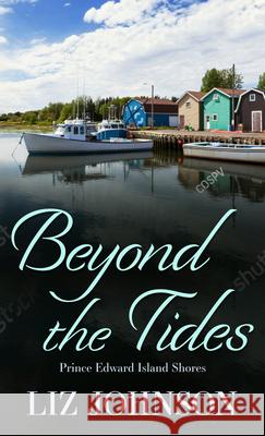 Beyond the Tides Liz Johnson 9781432891015 Thorndike Press Large Print