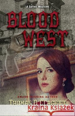 Blood West Thomas D. Clagett 9781432892647 Five Star Publishing