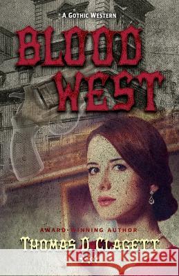 Blood West Thomas D. Clagett 9781432892654 Thorndike Press a Part of Gale a Cengage Comp