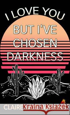 I Love You But I've Chosen Darkness Claire Vaye Watkins 9781432893736 Thorndike Press Large Print